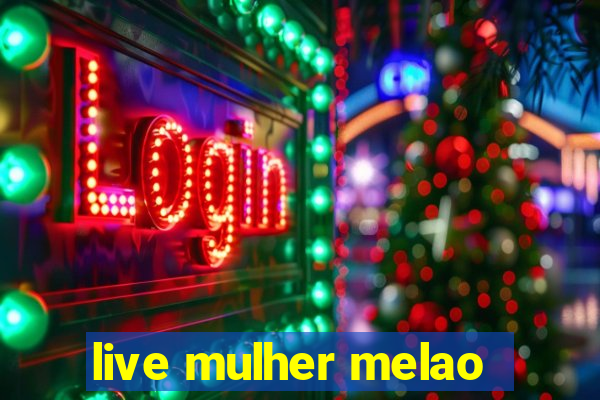 live mulher melao